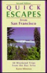 Quick Escapes San Francisco: 30 Weekend Trips from the Bay Area - Karen Misuraca