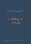 Beschaffung Und Lagerung: Betriebswirtschaftliche Grundfragen Der Materialwirtschaft - Werner Kroeber-Riel