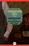 Corruption City: A Novel - Horace McCoy