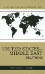 Historical Dictionary of United States-Middle East Relations - Peter L. Hahn