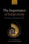 The Importance of Subjectivity: Selected Essays in Metaphysics and Ethics - Timothy L.S. Sprigge, Leemon McHenry