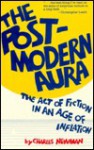 The Post-Modern Aura: The Act of Fiction in an Age of Inflation - Charles Newman, Gerald Graff