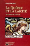 Le Québec et la Laïcité : Avancées et dérives - Guy Durand