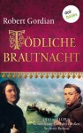 Tödliche Brautnacht: Odo und Lupus, Kommissare Karls des Großen - Sechster Roman - Robert Gordian