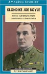 Klondike Joe Boyle: Heroic Adventures from Gold Fields to Battlefields (Amazing Stories) - Stan Sauerwein