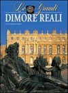 Le grandi dimore reali - Marcello Morelli