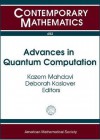 Advances in Quantum Computation: Representation Theory, Quantum Field Theory, Category Theory, Mathematical Physics, and Quantum Information Theory, S - Kazem Mahdavi, Deborah Koslover