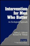 Intervention for Men Who Batter: An Ecological Approach - Jeffrey L. Edleson