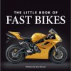 The Little Book of Fast Bikes - Jon Stroud