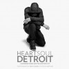 Heart Soul Detroit: Conversations on the Motor City - Matt Lee