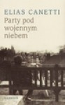 Party pod wojennym niebem - Elias Canetti