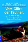 Vom Glück Der Faulheit. So Teilen Sie Ihre Lebensenergie Richtig Ein - Peter Axt, Michaela Axt-Gadermann