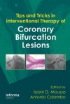 Tips and Tricks in Interventional Therapy of Coronary Bifurcation Lesions - Issam D. Moussa, Antonio Colombo