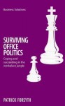 Surviving Office Politics: Coping and Succeeding in the Workplace Jungle - Patrick Forsyth