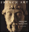 French Art Prehistory Middle Ages - André Chastel