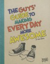 The Guys' Guide to Making Every Day More Awesome - Eric Braun