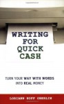 Writing for Quick Cash: Turn Your Way with Words into Real Money - Loriann Hoff Oberlin