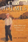 Joe Holmes: Here I Am Amongst You: Songs, Music and Traditions of an Ulsterman - Len Graham