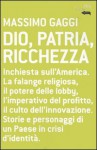 Dio, Patria, Ricchezza - Massimo Gaggi