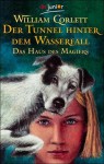 Der Tunnel hinter dem Wasserfall (Das Haus des Magiers 03) - William Corlett