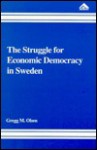 The Struggle for Economic Democracy in Sweden - Gregg M. Olsen