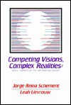 Competing Visions, Complex Realities: Social Aspects of the Information Society - Jorge Reina Schement