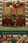 Legitimacy in International Society - Ian Clark