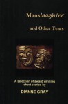 Manslaughter and Other Tears - Dianne F. Gray