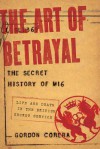 The Art of Betrayal: The Secret History of MI6: Life and Death in the British Secret Service - Gordon Corera