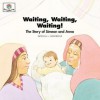 Waiting, Waiting, Waiting: The Story of Simeon and Anna (Nederveld, Patricia L., God Loves Me, Bk. 27.) (Nederveld, Patricia L., God Loves Me, Bk. 27.) - Patricia L. Nederveld, Cathy Johnson