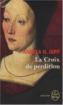 La croix de perdition (Monestarium, #2) - Andrea H. Japp