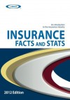 Insurance Facts and Stats 2012 Edition: An introduction to the insurance industry - A.M. Best Company