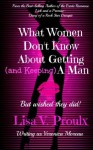 What Women Don't Know About Getting (and Keeping) a Man - Lisa V. Proulx, (Writing as) Veronica Moreau