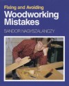 Fixing and Avoiding Woodworking Mistakes - Sandor Nagyszalanczy