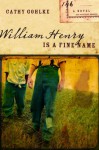 William Henry Is a Fine Name - Cathy Gohlke