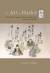 The Art of Haiku: Its History through Poems and Paintings by Japanese Masters - Stephen Addiss