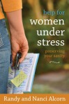 Help for Women Under Stress: Preserving Your Sanity - Randy Alcorn