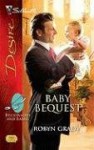 Baby Bequest (Billionaires and Babies # 4) - Robyn Grady