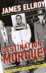 Destination: Morgue - James Ellroy