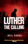 Luther: The Calling: A Novel - Neil Cross