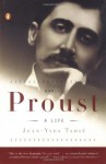 Marcel Proust: A Life - Jean-Yves Tadié, Euan Cameron