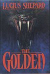The Golden - Lucius Shepard