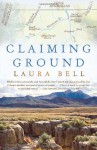 Claiming Ground - Laura Bell