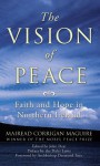 The Vision of Peace: Faith and Hope in Northern Ireland - Mairead Corrigan Maguire, John Dear