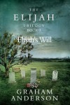 The Elijah Trilogy Book Three: Elijah's Will - Graham Anderson