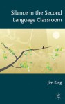 Silence in the Second Language Classroom - Jim King