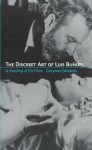 The Discreet Art of Luis Bunuel: A Reading of His Films - Gwynne Edwards