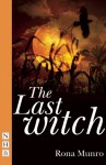 Last Witch, The - Rona Munro