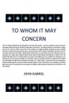 To Whom It May Concern - John Gabriel