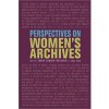 Perspectives on Women's Archives - Tanya Zanish-Belcher, Anke Voss